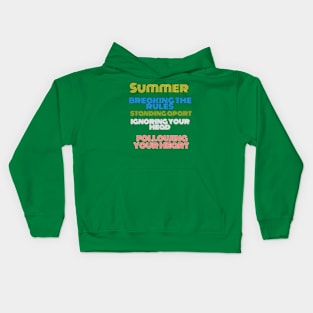 "Summer is filled with breaking the rules, standing apart, ignoring your head, and following your heart Kids Hoodie